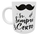 Caneca sr. sempre certo presente divertido engraçado