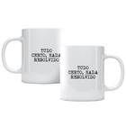 Caneca Tudo Certo Nada Resolvido