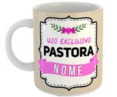 Caneca uso exclusivo da pastora com nome personalizado fé - Mago das Camisas