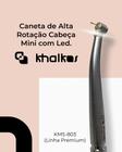 Caneta de Alta Rotação KMS-803 Cabeça Mini com LED - Linha Premium - Khalkos