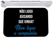 Capacho não ligou avisando que vinha nem toque a campainha