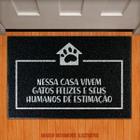 Capacho Nesta casa vivem gatos felizes