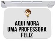 Capacho para porta aqui mora uma professora feliz tapete