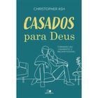 Casados para Deus - Christopher Ash - Vida Nova