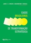 Casos Brasileiros De Transformacao Estrategica - Blucher