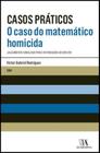 Casos Práticos - O Caso do Matemático Homicida - 01Ed/14
