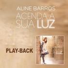 CD Aline Barros Acenda sua Luz (Play-Back)