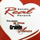 Cd - Banda Real do Paraná - Pra Quem Já viveu um Grande Amor