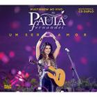 CD Duplo Paula Fernandes - Um Ser Amor