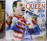 CD Freddie Mercury And Queen - How Cain I Go On