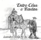 Cd - Leando Ávila - Entre Céus E Bastos