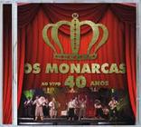 Cd - Os Monarcas - 40 Anos - Ao Vivo