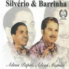 Cd Silvério e Barrinha - Adeus Papai Adeus Mamãe