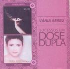 CD Vânia Abreu - Sucessos Em Dose Dupla