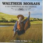 CD - Walther Morais e Os Campeiros do Rio Grande - Gaúcho de Raiz