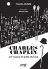 Charles Chaplin: um tesouro em preto e branco: Um tesouro em preto e branco