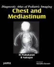Chest And Mediastinum Diagnostic Atlas Of Pediatric Imaging - JAYPEE HIGHLIGHTS MEDICAL PUBL