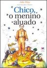 Chico, o Menino Aluado - LACHATRE