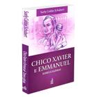 Chico Xavier e Emmanuel: Dores e Glórias - FEB