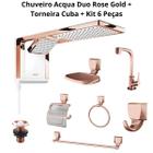 Chuveiro Acqua Duo Rose Gold + Torneira Cuba + Kit 6 Peças
