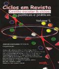 Ciclos em revista - vol. 5 - gestao escolar e ciclos - politicas e praticas