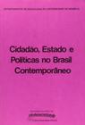 Cidadao, estado e politica no brasil contemporaneo - UNB