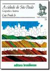 Cidade de São Paulo, A: Geografia e História - Vol.78 - Coleção Tudo É História
