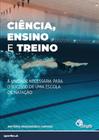 Ciência, Ensino e Treino: A unidade necessária para o sucesso de uma escola de natação