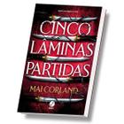 Cinco lâminas partidas Vol.1 As Lâminas Partidas, Mai Corland, Galera