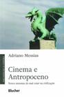 Cinema e Antropoceno: Novos Sintomas do Mal-Estar na Civilização - Blucher