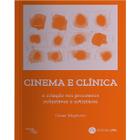 Cinema e clínica: a criação em processos subjetivos e artísticos - UFRJ