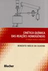 Cinética Química das Reações Homogêneas. 2ª Edição Revista e Ampliada