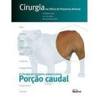 Cirurgia na Clínica de Pequenos Animais em Imagens passo a passo Porção Caudal - Editora MedVet