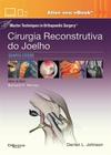 Cirurgia reconstrutiva do joelho master techniques in orthopaedic surgery - DILIVROS