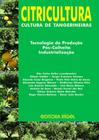 Citricultura - Cultura de Tangerineiras - Tecnologia de Produção, Pós-colheita, Industrialização - Editora Rígel