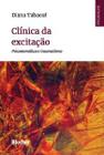 Clínica da Excitação: Psicossomática e Traumatismo (novo) - Diana Tabacof