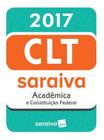 CLT ACADEMICA E CONSTITUICAO FEDERAL 2017 - 15ª ED - SARAIVA JUR (SOMOS EDUCACAO-TECNICOS)