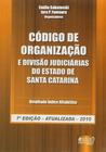 Codigo de organizacao e divisao judiciarias do estado de santa catarina