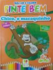 Col. É o Bicho para ler e colorir - Pinte bem: Chico, o macaquinho