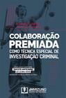 Colaboração Premiada Como Técnica Especial de Investigação Criminal