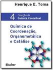 Colecao de quimica conceitual 4 - quimica de coordenacao, organometalica e - EDGAR BLUCHER