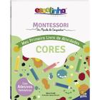 Coleção Escolinha: Montessori Meu Primeiro Livro de Atividades... Cores