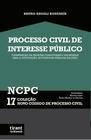 Coleção NCPC 17 - Processo Civil de Interesse Público