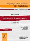 Coleção Soluções de Direito Administrativo Leis Comentadas Volume 5 : Improbidade Administrativa - REVISTA DOS TRIBUNAIS