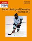 Collins International Primary Maths 6 - Problem Solving And Reasoning - Student Book