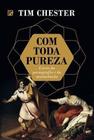 Com Toda Pureza - Editora Fiel
