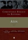 Comentário Bíblico da Reforma - Atos - Cultura Cristã