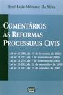 Comentários as Reformas Processuais Civis Leis 11280 - 11277 - 11276 - 11232