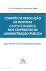 Comitês de Resolução de Disputas nos Contratos da Administração Pública - 01Ed/22 - ALMEDINA