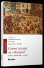 Como Amam as Crianças - Sobre a Psicanálise e o Amor - BLUCHER